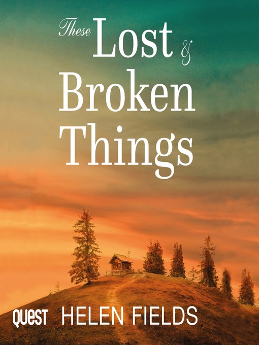 Title details for These Lost & Broken Things by Helen Fields - Available